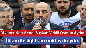 Diyanet-Sen Genel Başkan Vekili AYDIN, Son Noktayı Koydu