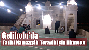 Gelibolu'da Tarihi Namazgâh Teravih İçin Hizmette
