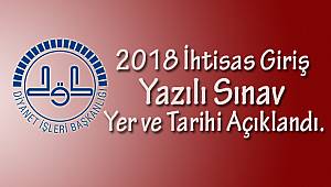 İhtisas Giriş Yazılı Sınav Yer ve Tarihi Açıklandı.