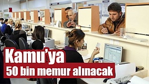 Kamu ya 50 bin memur alınacak