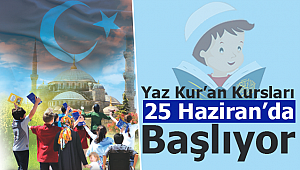 2018 Yaz Kur'an Kursları 25 Haziran da Başlıyor
