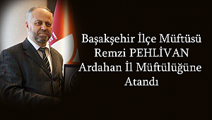 Ardahan İl Müftülüğüne Remzi PEHLİVAN atandı