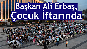 Başkan Ali Erbaş,  “Çocuk İftarı”na katıldı.