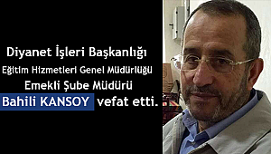 Emekli Şube Müdürü Bahili KANSOY vefat etti.
