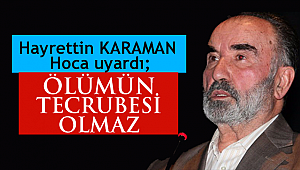 Hayrettin Hoca uyardı: Ölümün tecrübesi olmaz