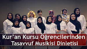 Kur’an Kursu Öğrencilerinden Tasavvuf Musikisi Dinletisi