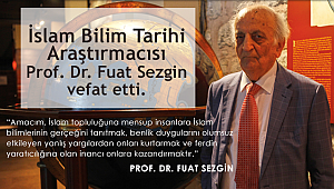 Prof. Dr. Fuat Sezgin Vefat etti.