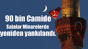 90 bin camide Salalar minarelerde yeniden yankılandı.