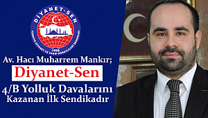 Avukat MANKIR;4/B Yolluk Davalarını Kazanan İlk Sendika Diyanet-Sen dir