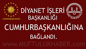 Diyanet İşleri Başkanlığı Cumhurbaşkanlığına bağlandı