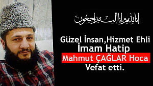 Güzel İnsan Mahmut ÇAĞLAR Hoca Vefat etti.