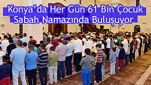Konyada 61 çocuk Sabah Namazında Buluşuyor