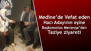 Medine de Vefat eden Hacı Adayı Eşine Taziye ziyareti
