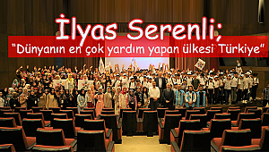 Serenli"Dünyanın en çok yardım yapan ülkesi Türkiye"