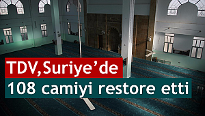 TDV, Suriye de 108 camiyi restore etti.