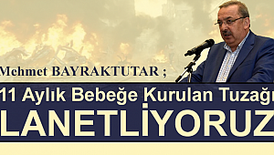 11 Aylık Bebeğe Kurulan Tuzağı Lanetliyoruz