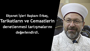 Başkan ERBAŞ;"Kontrol ve rehberlik mekanizması kurulmalı"