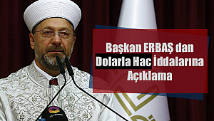 Erbaş dan Dolarla Hac İddialarına Cevap