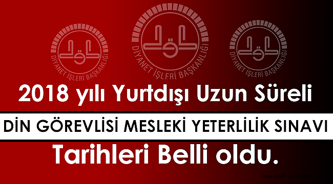 Yurtdışı Uzun Süreli Din Görevlisi Sınav Tarihleri belli oldu