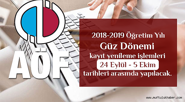 2018 AÖF Kayıt Yenileme 24 Eylül - 5 Ekim de