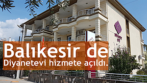 Balıkesir de Diyanetevi hizmete açıldı.