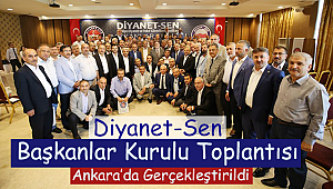 Diyanet-Sen Başkanlar Kurulu Toplantısı Ankara da yapıldı.