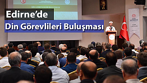 Edirne de Din Görevlileri Buluşması