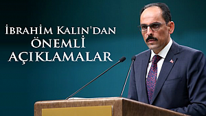 İbrahim Kalın'dan önemli açıklamalar