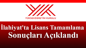 İlahiyat'ta Lisans Tamamlama sonuçları açıklandı
