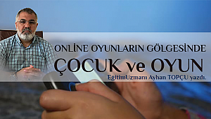 Köşe Yazısı,Online Oyunların Gölgesinde Çocuk ve Oyun