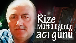Rize Müftülüğünün Acı Günü
