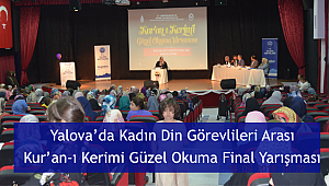 Yalova da Kadın Din Görevlileri arası Final Yarışması