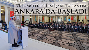 35. İl Müftüleri İstişare Toplantısı Ankara’da başladı