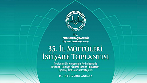 35. İl Müftüleri İstişare Toplantısı Ankara’da başlıyor