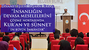 Başkan Erbaş; “Biz, sevgi medeniyetinin çocuklarıyız”