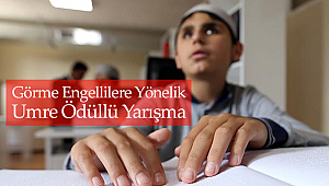 Görme Engellilere Yönelik Umre Ödüllü Yarışma