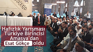 Hafızlık Yarışması Türkiye Birincisi Amasya'dan Esat Gökçe oldu