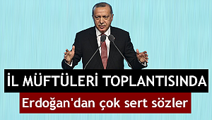 İl Müftüleri Toplantısında Erdoğan'dan çok sert sözler