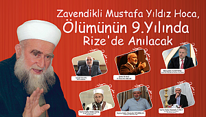 Zavendikli Mustafa Yıldız Hoca, Ölümünün 9. Yılında Rize'de Anılacak