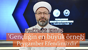 ERBAŞ'Gençliğin en büyük örneği Peygamber Efendimizdir'