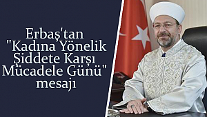 Erbaş'tan "Kadına Yönelik Şiddete Karşı Mücadele Günü" mesajI