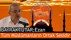 Ezan Tüm Müslümanların Ortak Sesidir