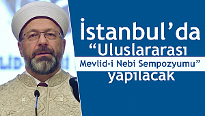 İstanbul’da “Uluslararası Mevlid-i Nebi Sempozyumu”