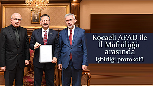 Kocaeli AFAD ile İl Müftülüğü arasında işbirliği protokolü