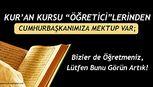 Kur’an Kursu “Öğretici”lerinden Cumhurbaşkanımıza Mektup
