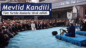 Mevlid Kandili,dualar ve salavatlarla idrak edildi.