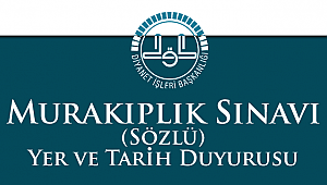 Murakıplık Sınavı (Sözlü) Yer ve Tarih Duyurusu