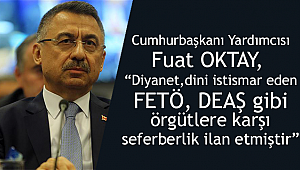 Oktay; “Diyanet, dini istismar eden örgütlere karşı seferberlik ilan etmiştir”