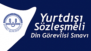 Yurtdışı Sözleşmeli Din Görevlisi Sınavı