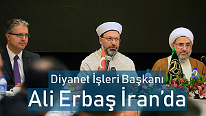 Diyanet İşleri Başkanı Erbaş İran’da